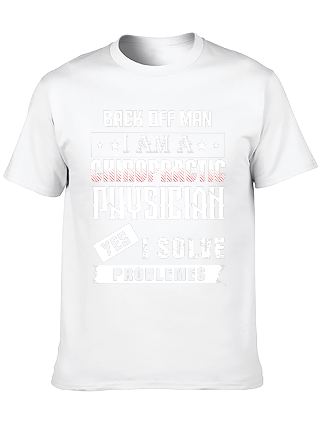 Chiropractic Physician T-Shirt - I Solve Problems!