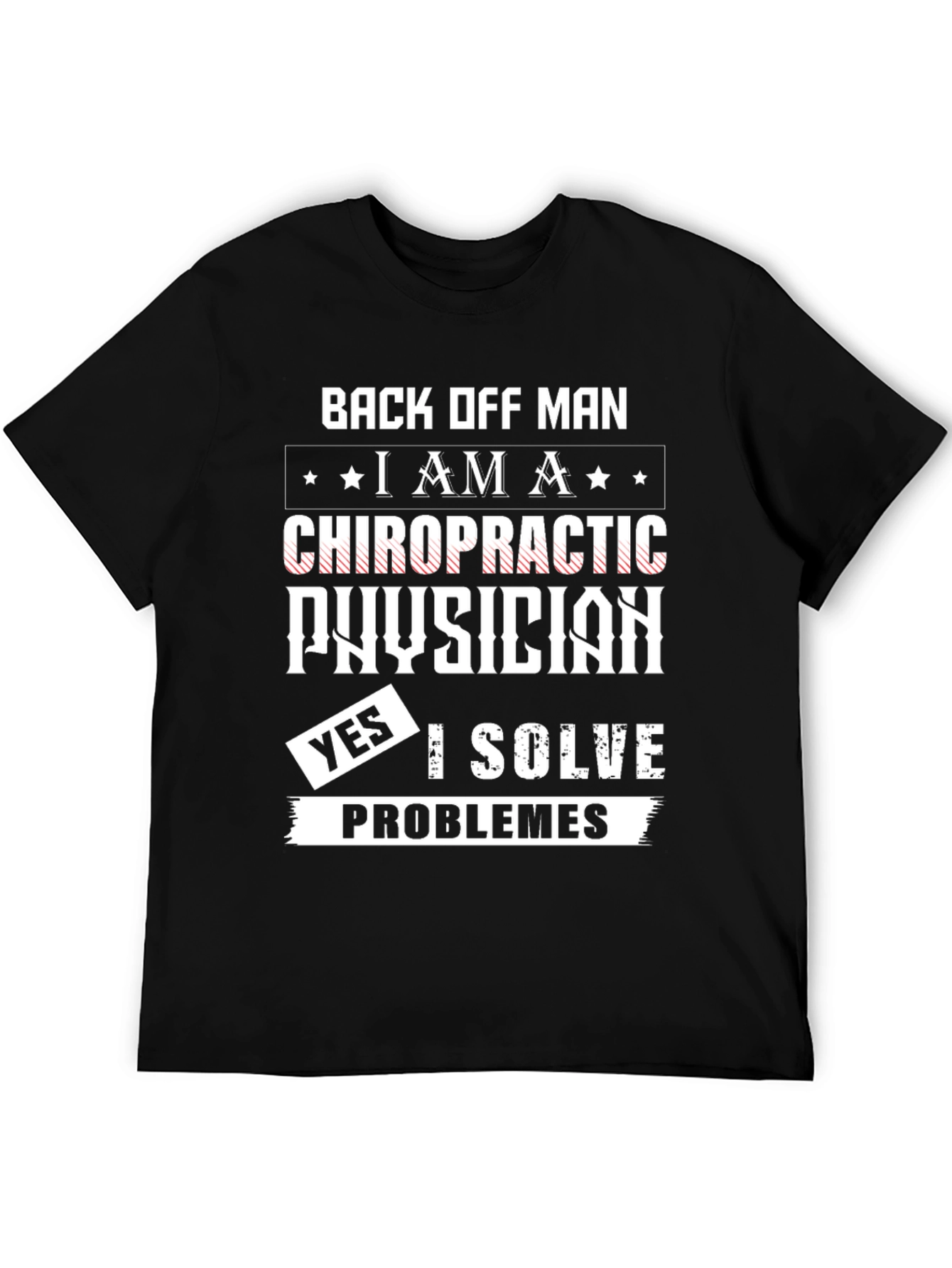 Chiropractic Physician T-Shirt - I Solve Problems!