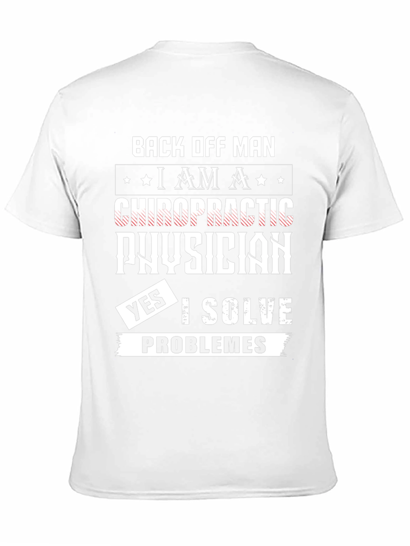 Chiropractic Physician T-Shirt - I Solve Problems!