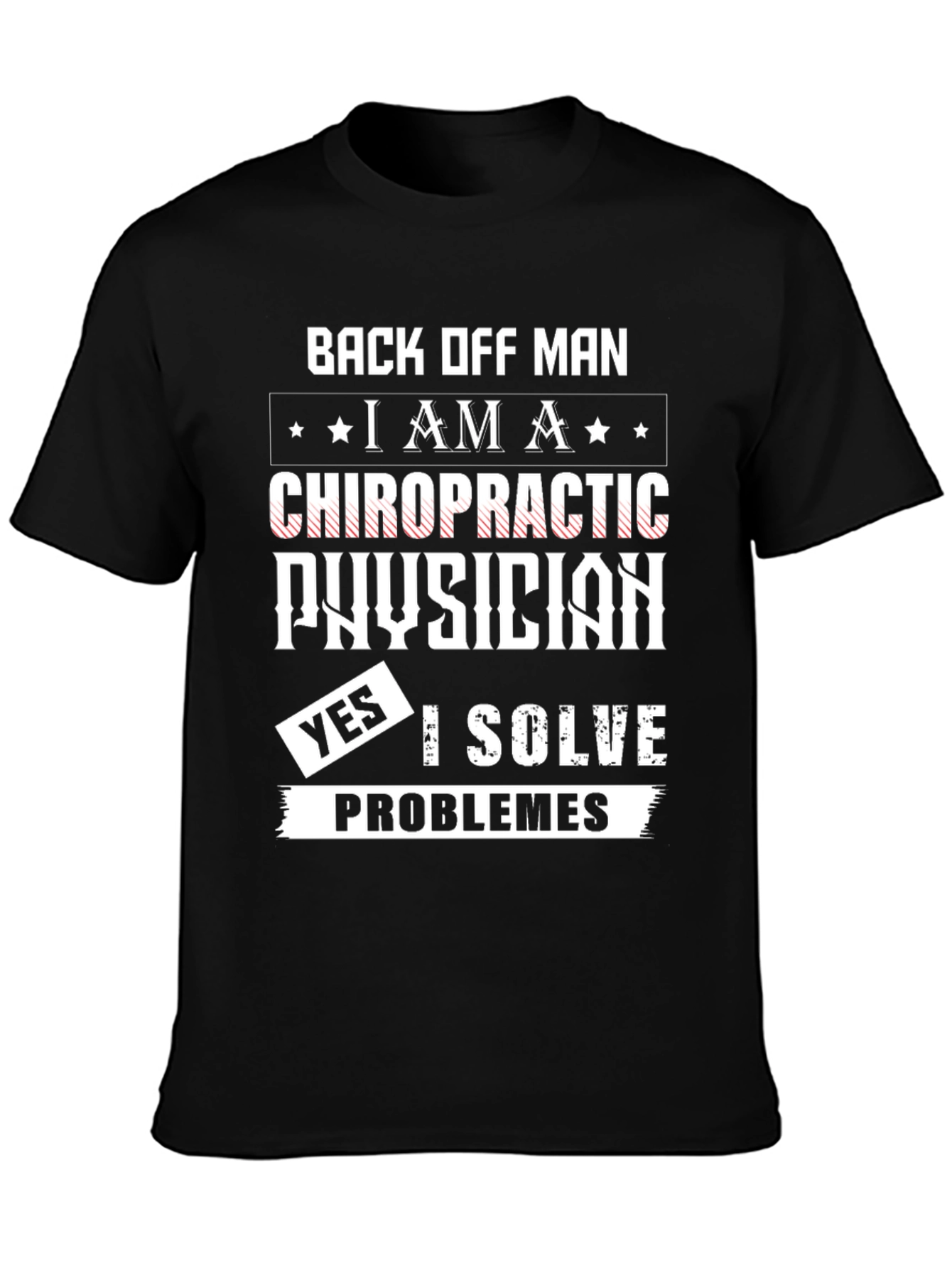 Chiropractic Physician T-Shirt - I Solve Problems!