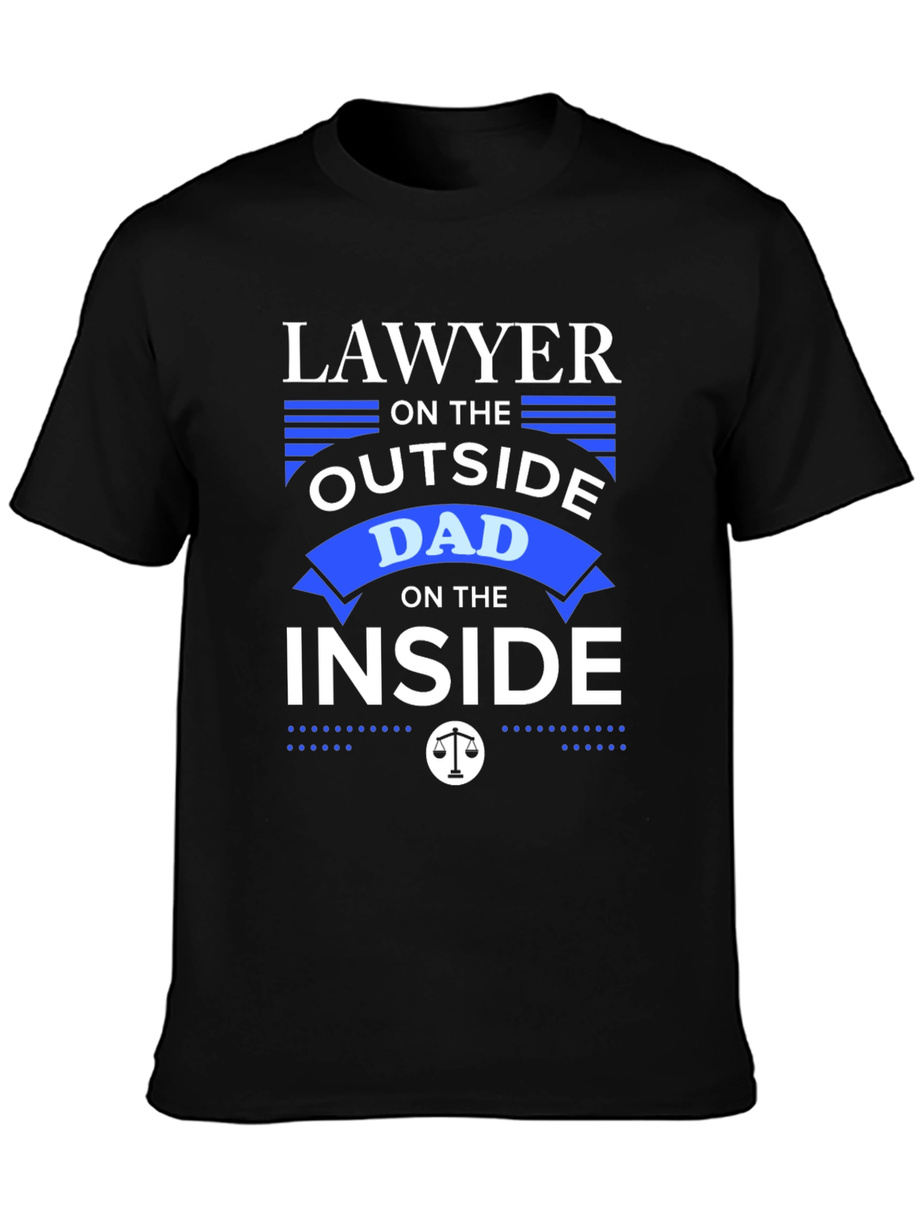 Lawyer Dad T-Shirt: Outside Lawyer Inside Dad