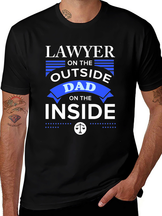 Lawyer Dad T-Shirt: Outside Lawyer Inside Dad