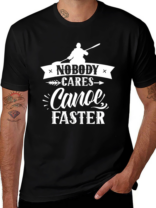 Nobody Cares Canoe Faster Graphic Tee