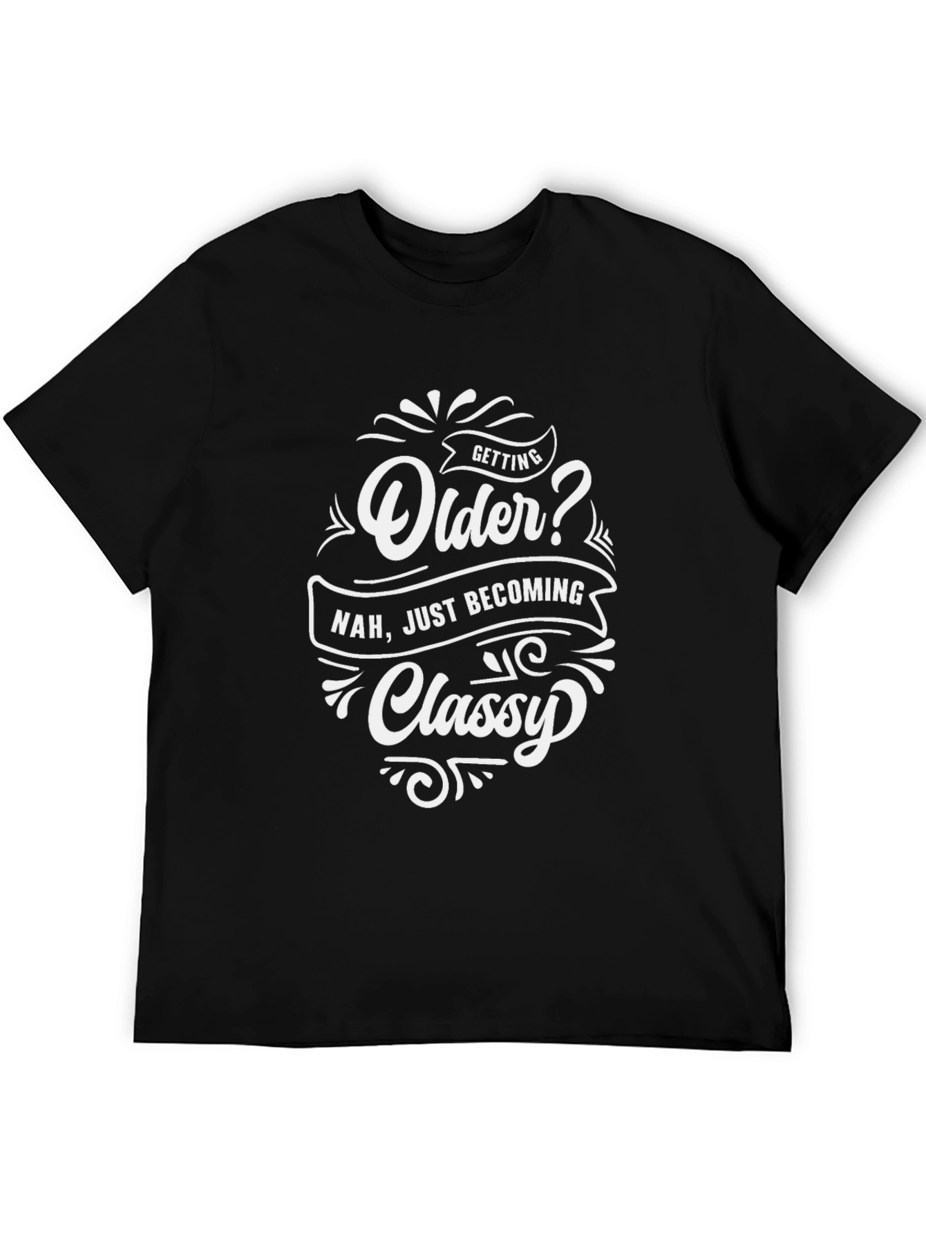 Getting Older? Classy Graphic Tee - Black Cotton T-Shirt