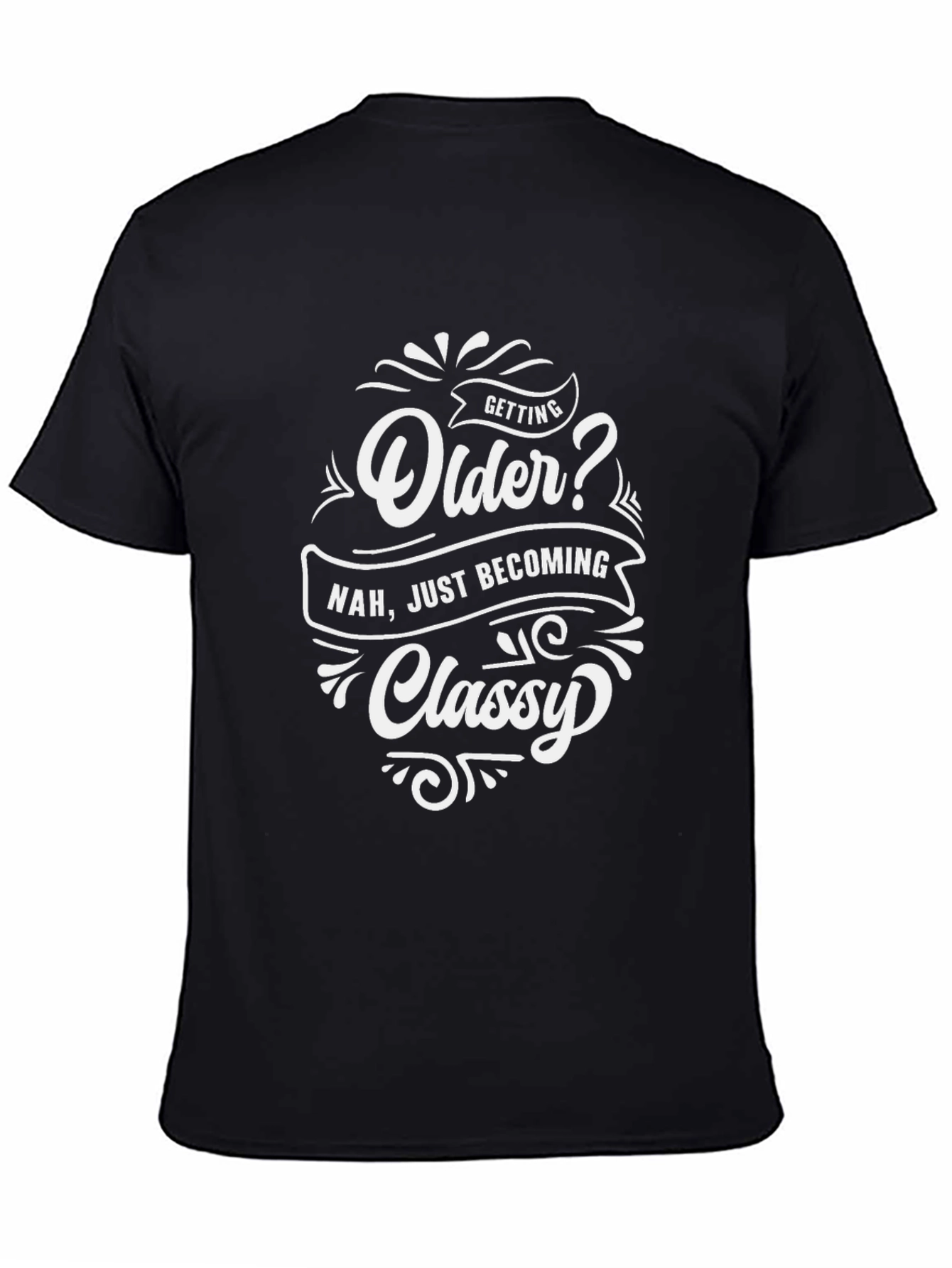 Getting Older? Classy Graphic Tee - Black Cotton T-Shirt