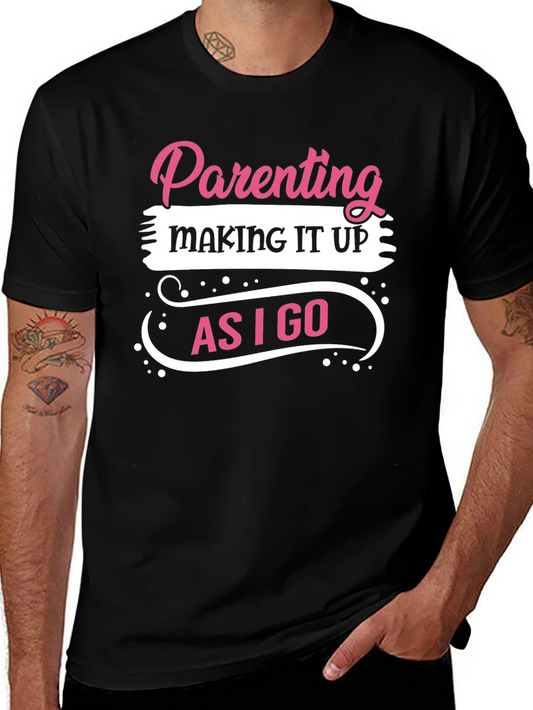 Parenting Making It Up As I Go T-Shirt