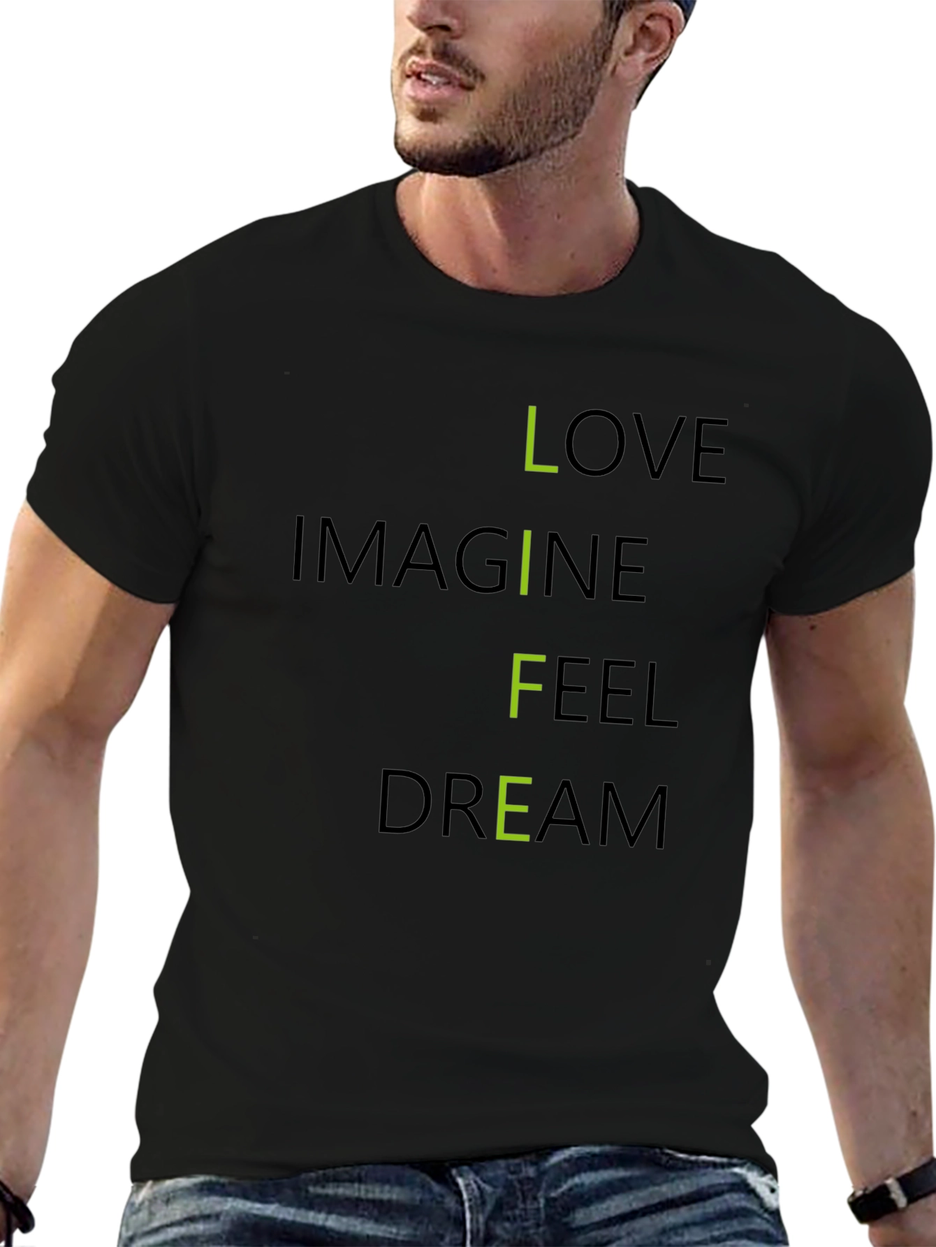 Inspirational LIFE T-Shirt: Love Imagine Feel Dream