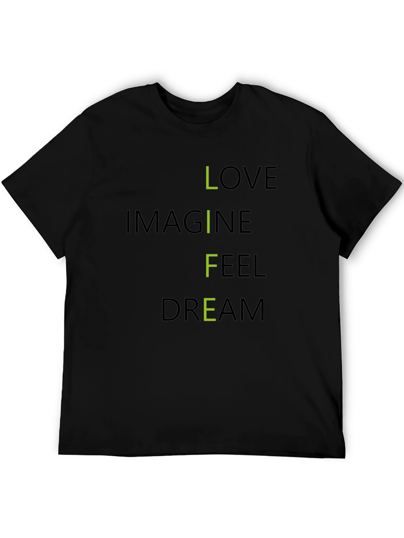 Inspirational LIFE T-Shirt: Love Imagine Feel Dream