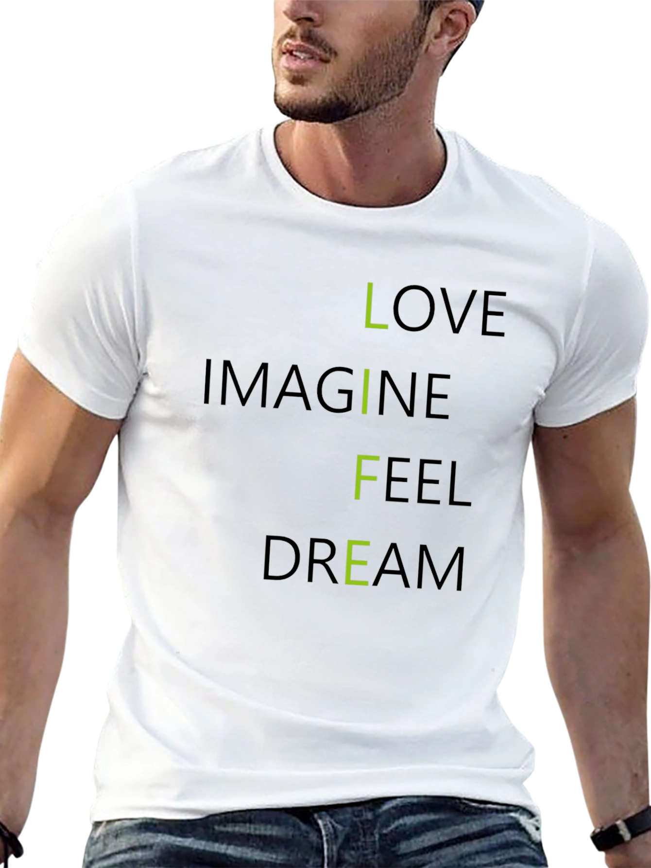 Inspirational LIFE T-Shirt: Love Imagine Feel Dream