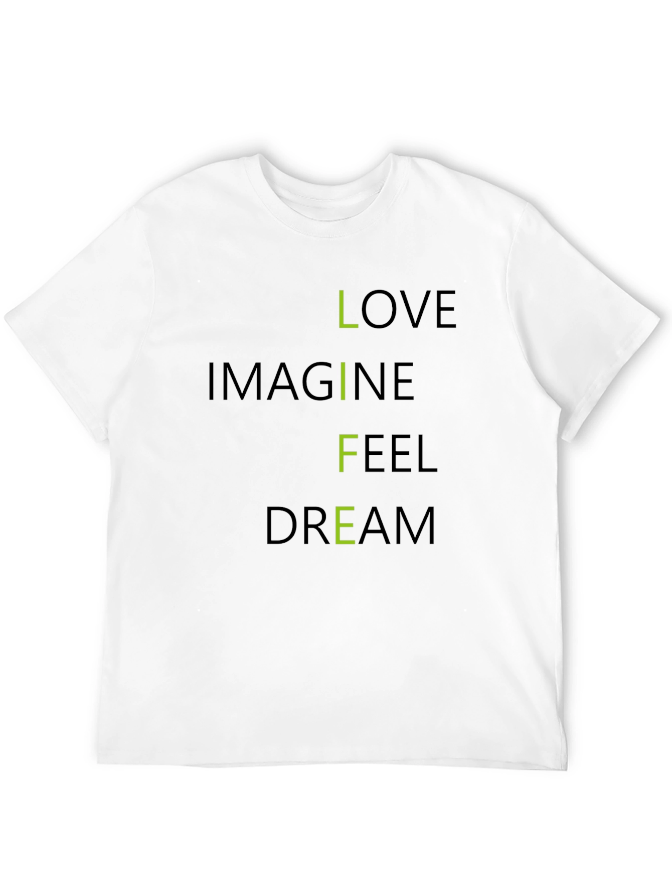 Inspirational LIFE T-Shirt: Love Imagine Feel Dream
