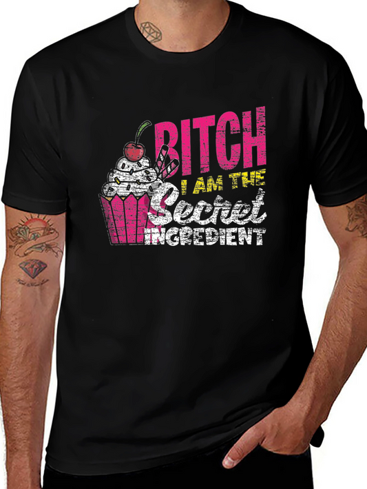 Bitch I Am The Secret Ingredient Funny T-Shirt
