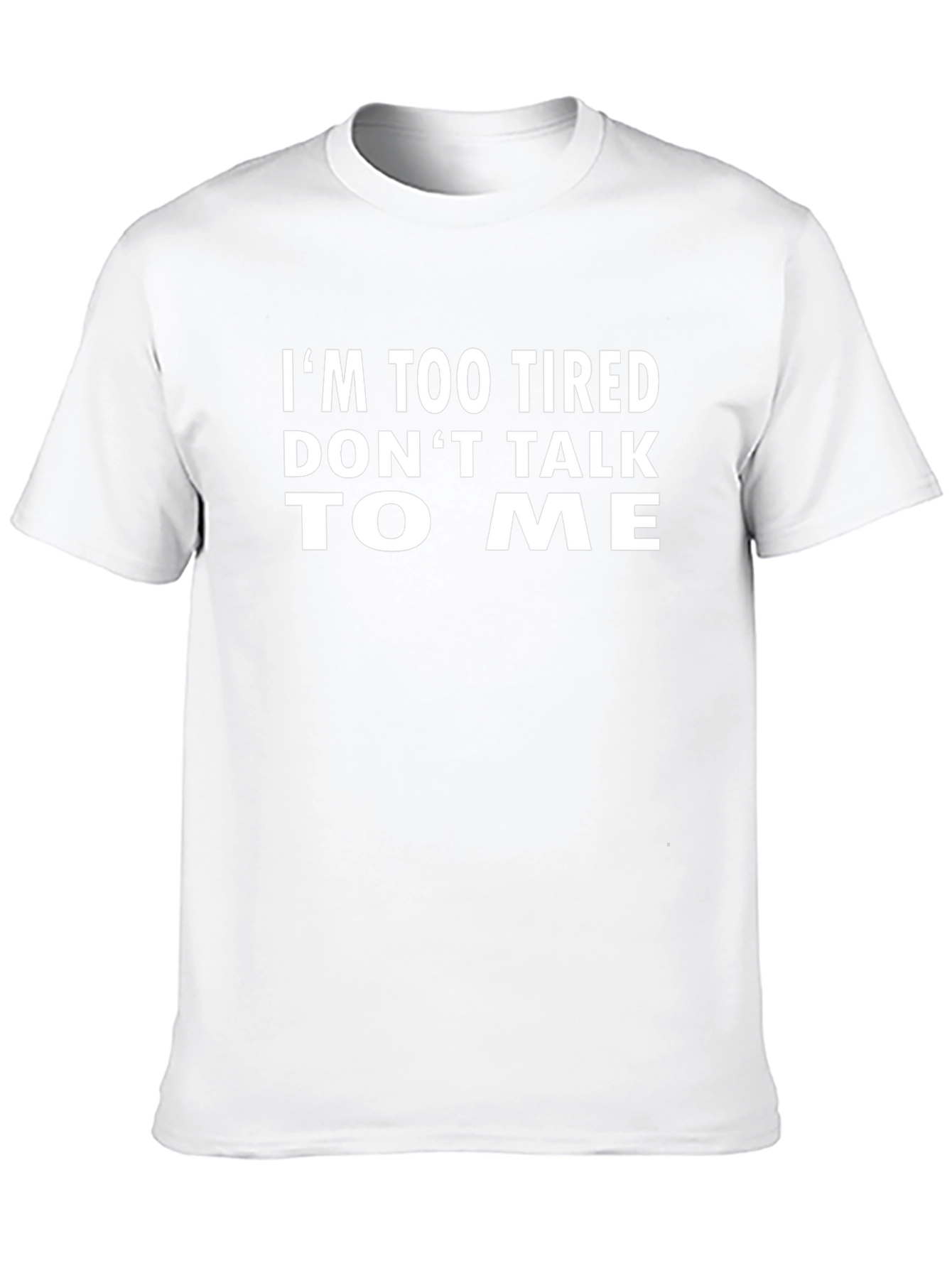 Funny Graphic Tee - Im Too Tired