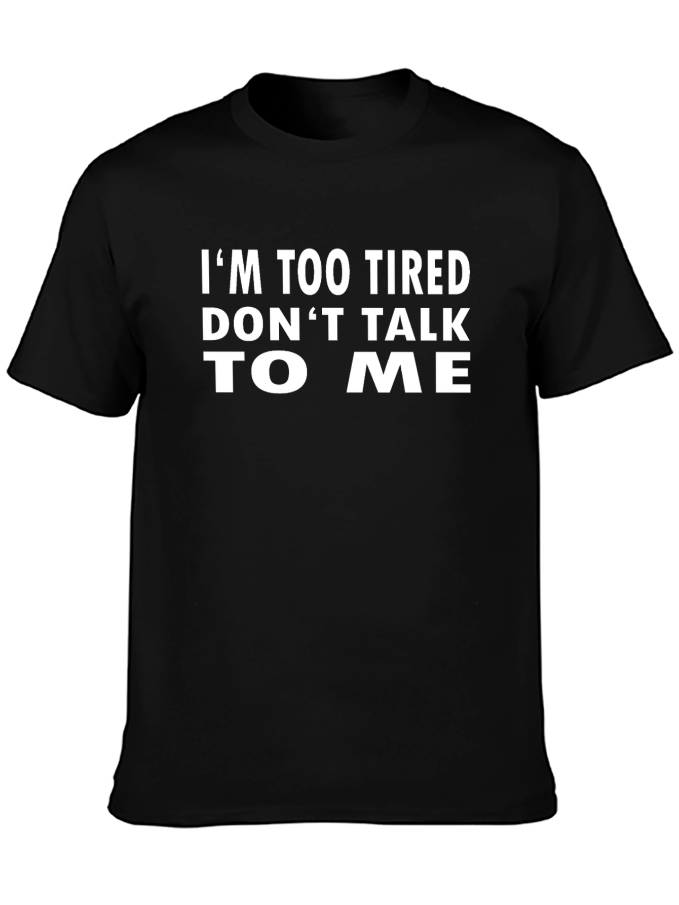 Funny Graphic Tee - Im Too Tired