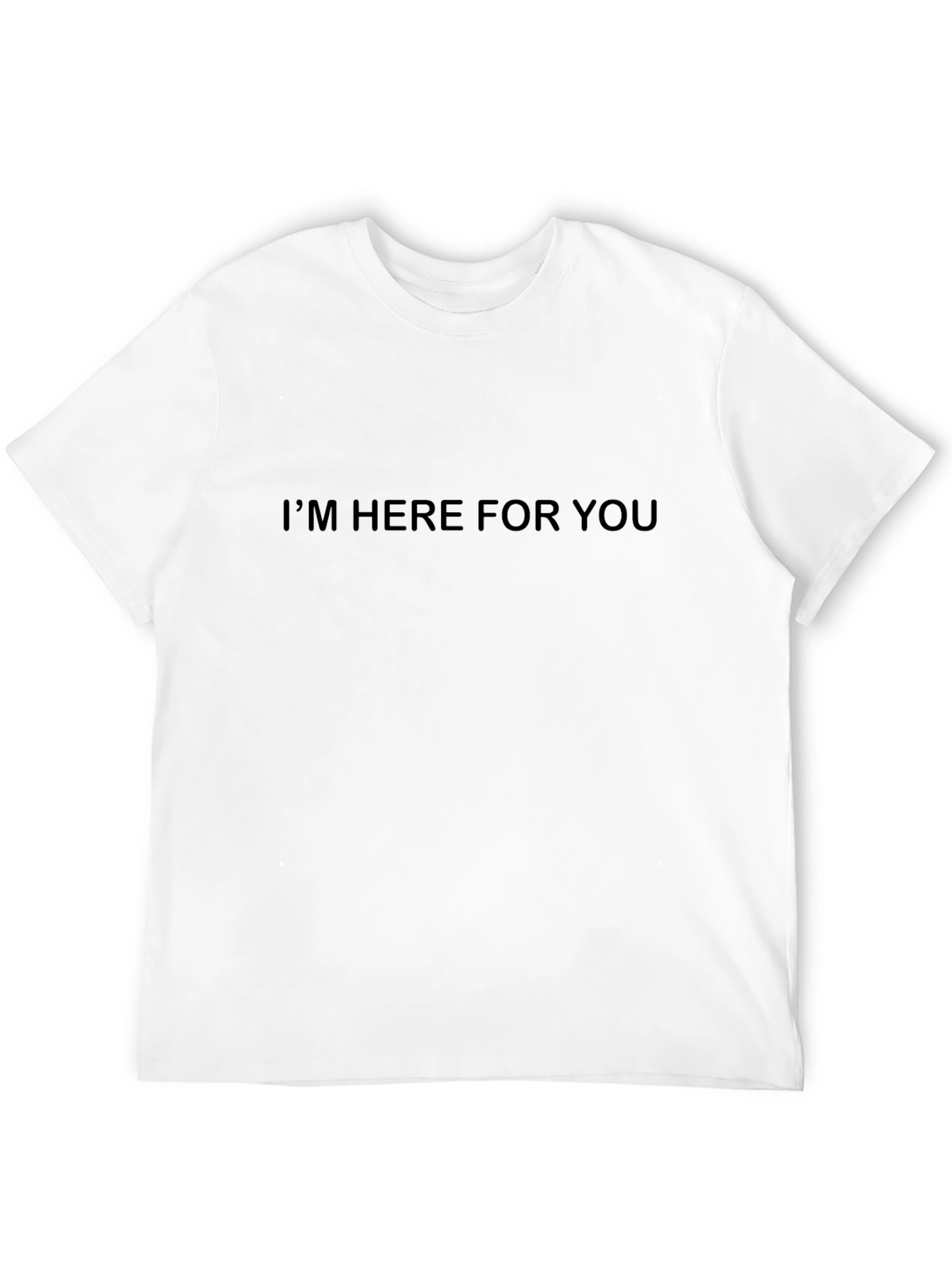Black T-Shirt - Im Here For You