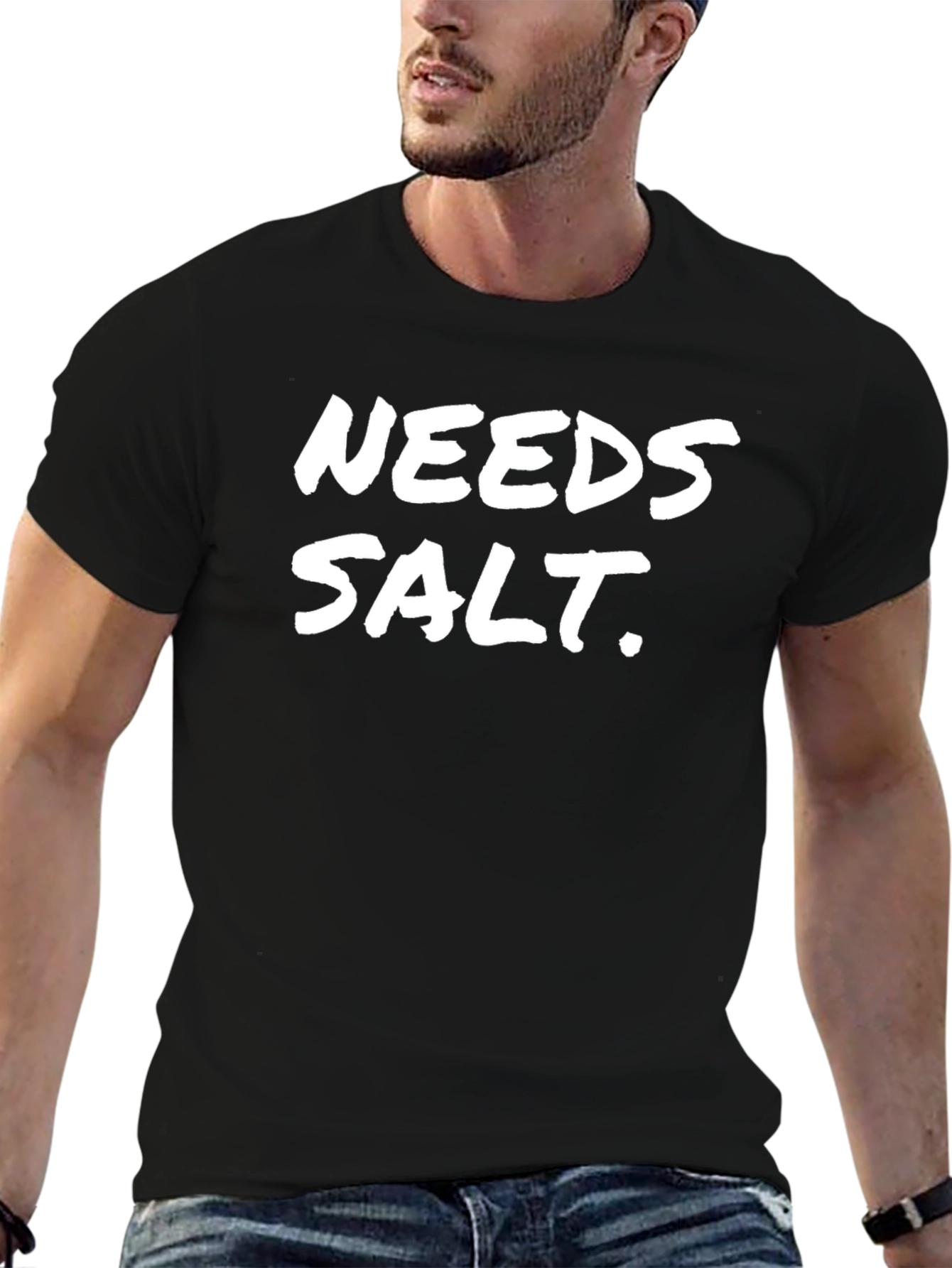 Needs Salt Black T-Shirt Funny Sarcastic Tee