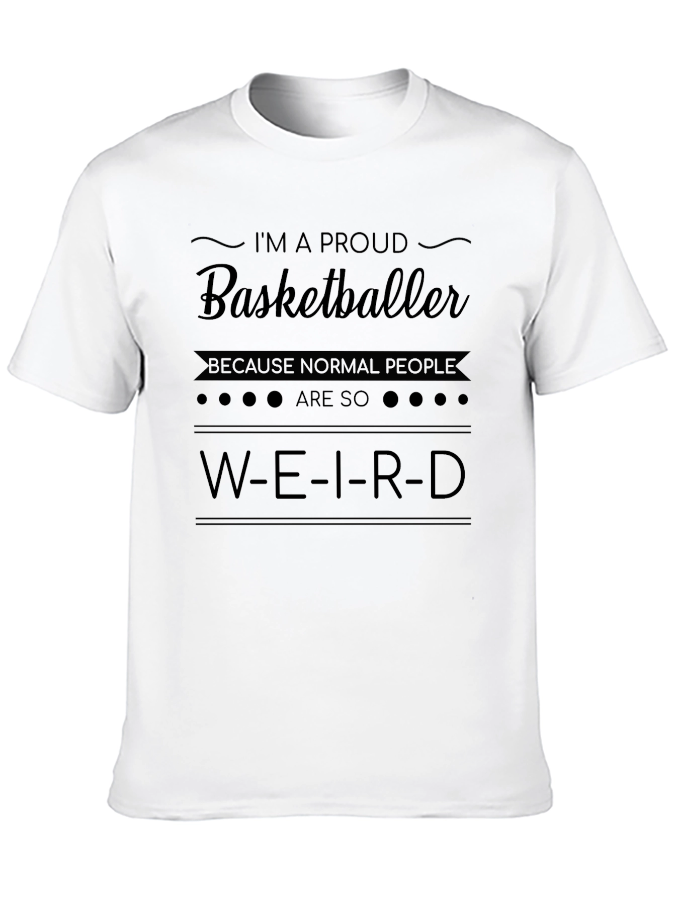 Proud Basketballer T-Shirt: Weird Is Normal!