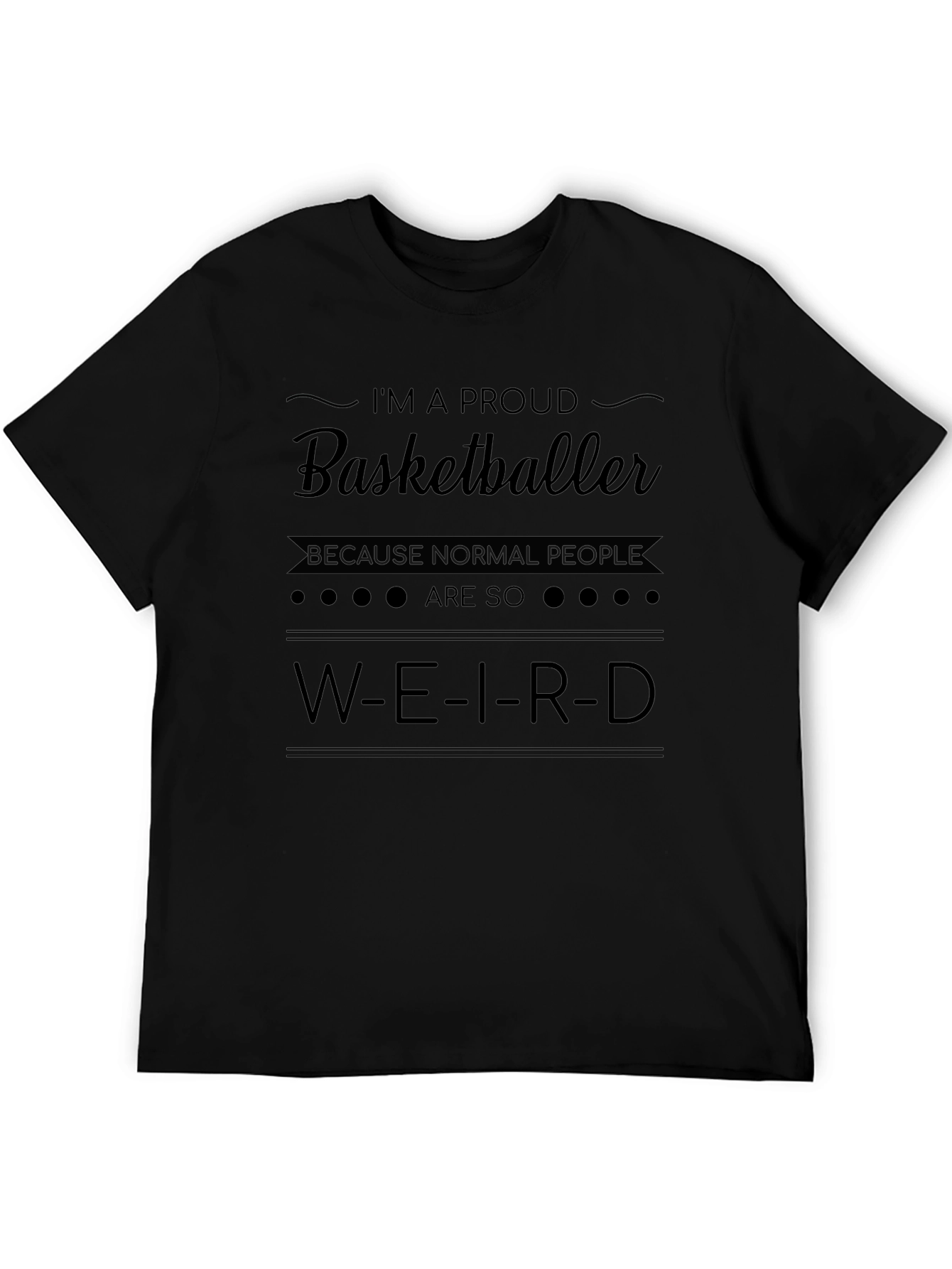 Proud Basketballer T-Shirt: Weird Is Normal!
