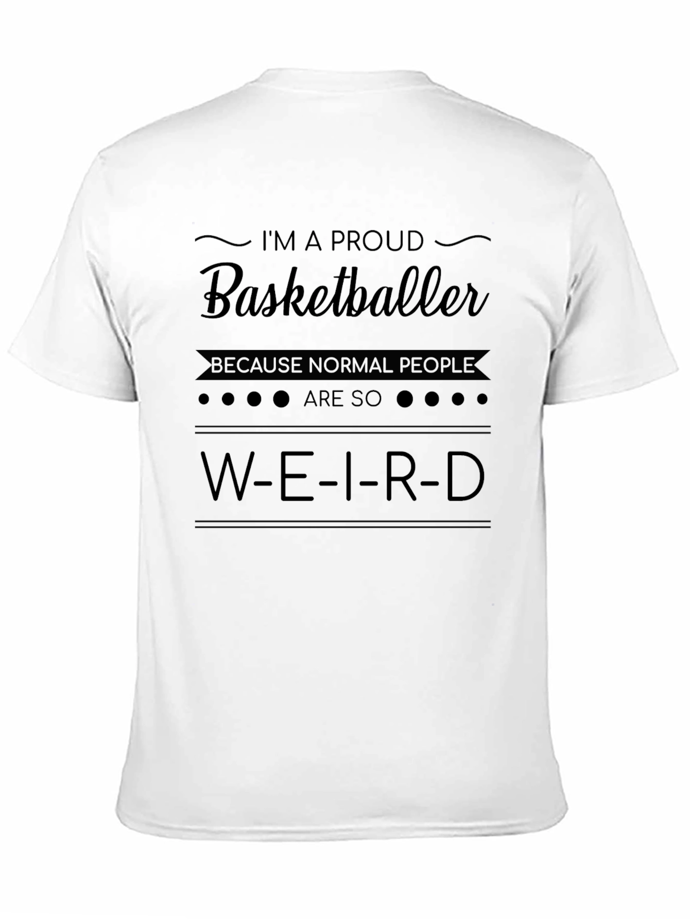 Proud Basketballer T-Shirt: Weird Is Normal!
