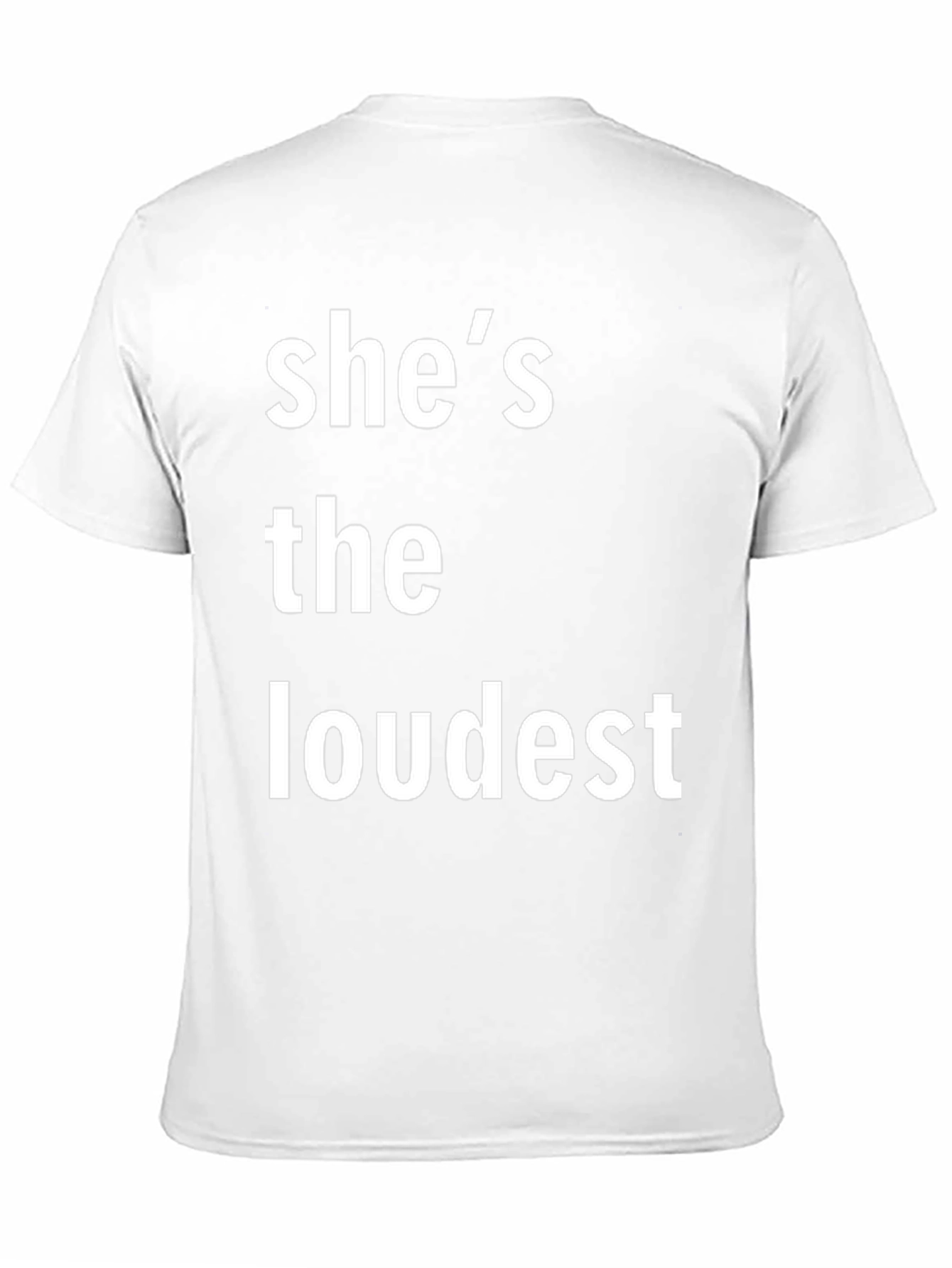 Shes the Loudest T-Shirt - Bold Statement Tee