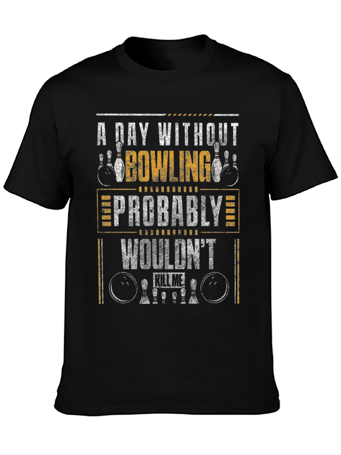 A Day Without Bowling T-Shirt
