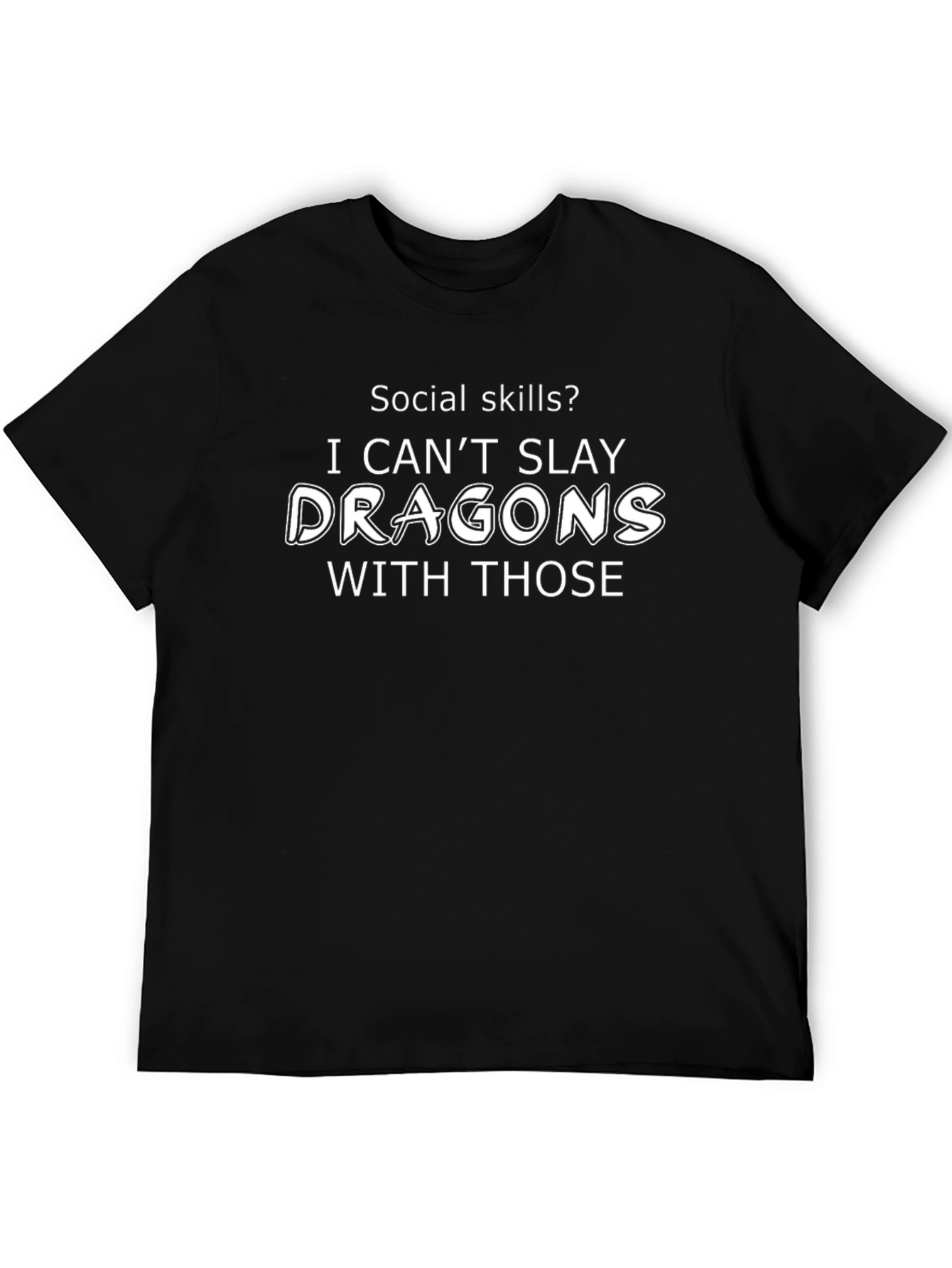 Slay Dragons Graphic T-Shirt - Funny Social Skills Tee
