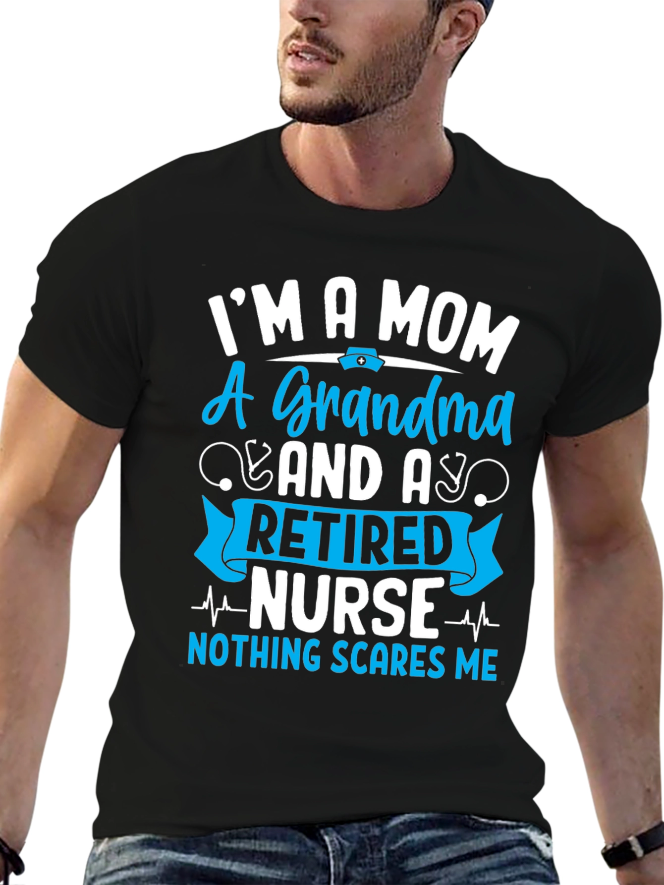 Retired Nurse Mom Grandma T-Shirt - Nothing Scares Me!