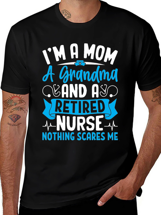 Retired Nurse Mom Grandma T-Shirt - Nothing Scares Me!