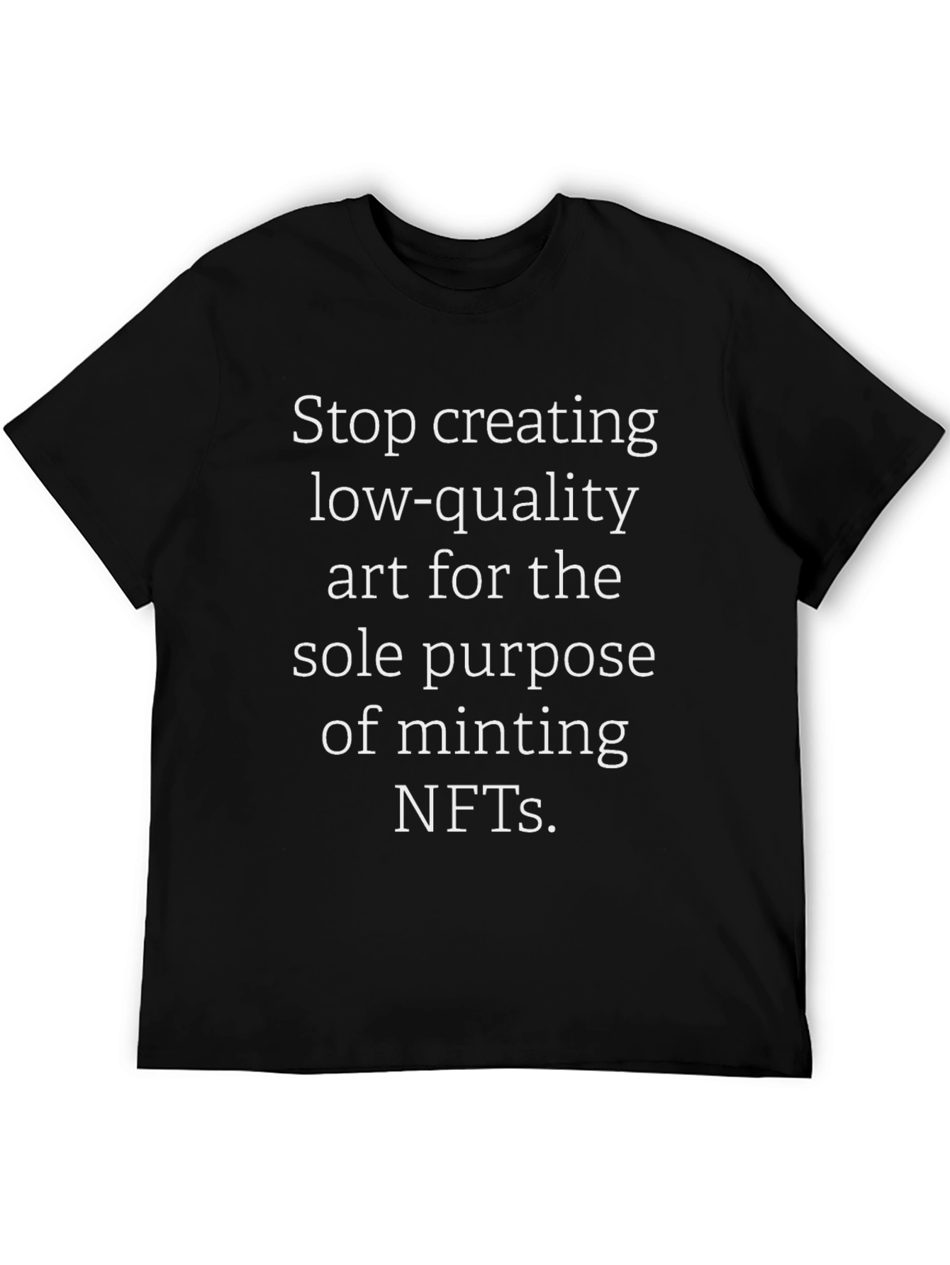 Stop Creating Low-Quality NFTs T-Shirt