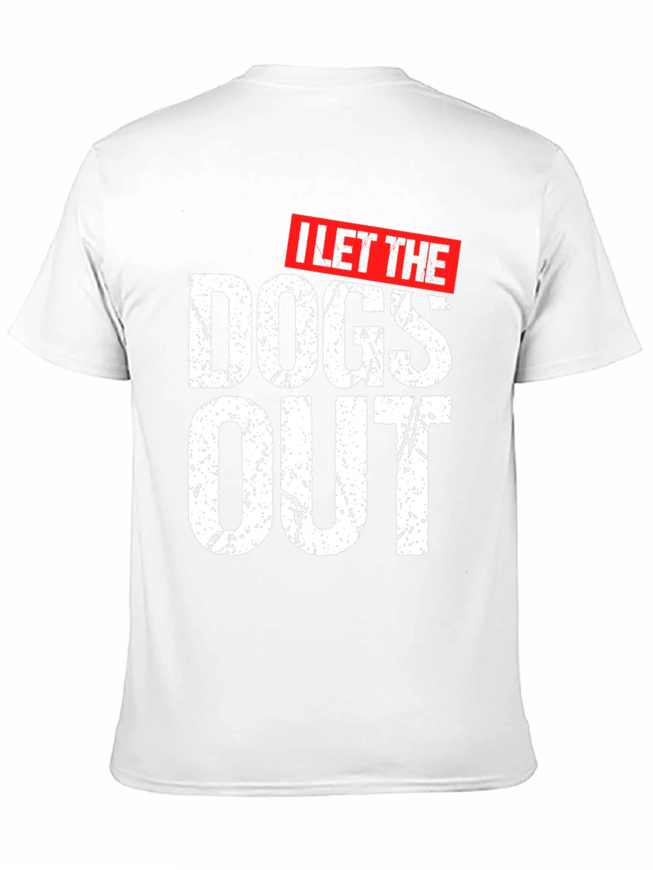 I Let The Dogs Out Graphic T-Shirt