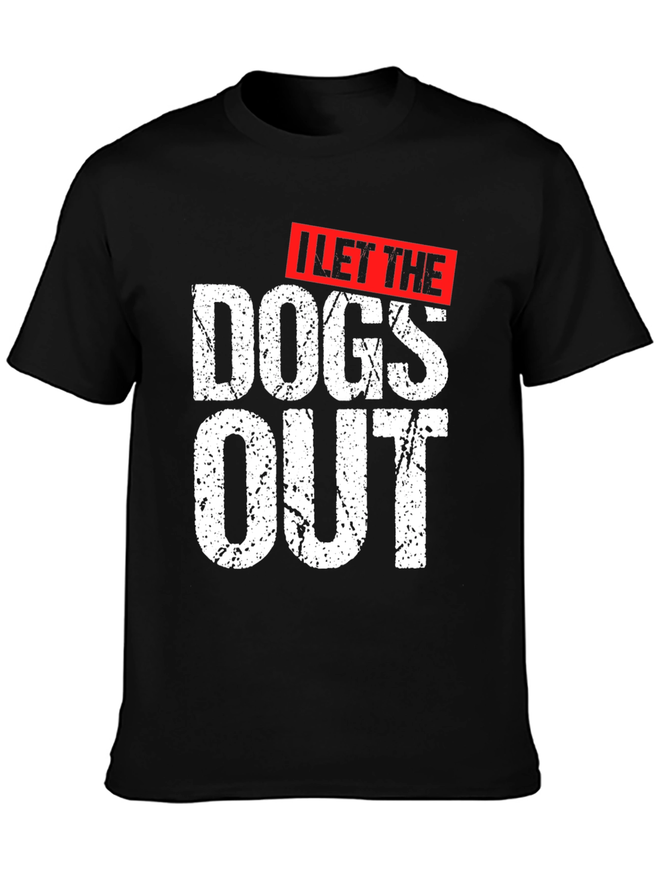 I Let The Dogs Out Graphic T-Shirt