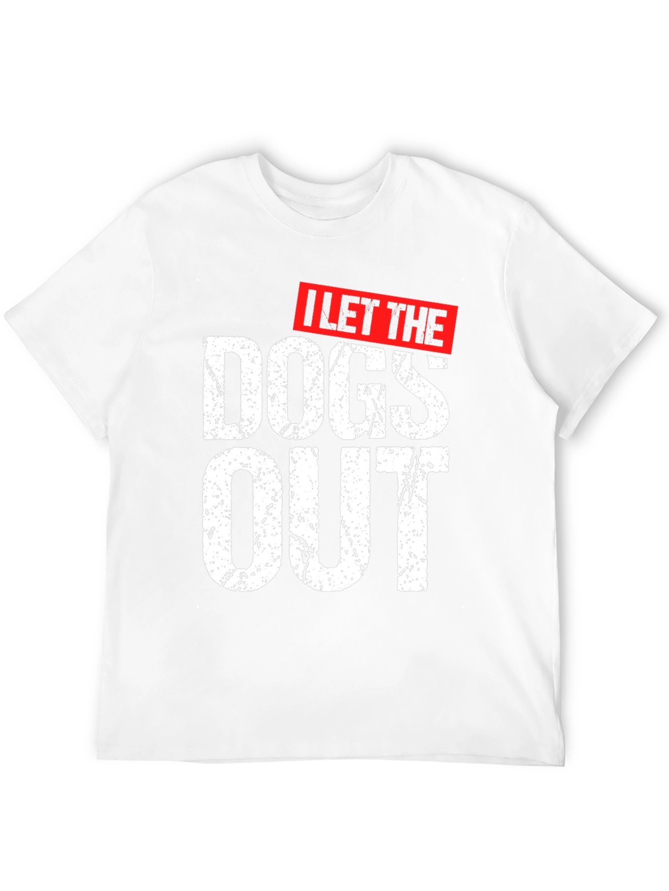 I Let The Dogs Out Graphic T-Shirt
