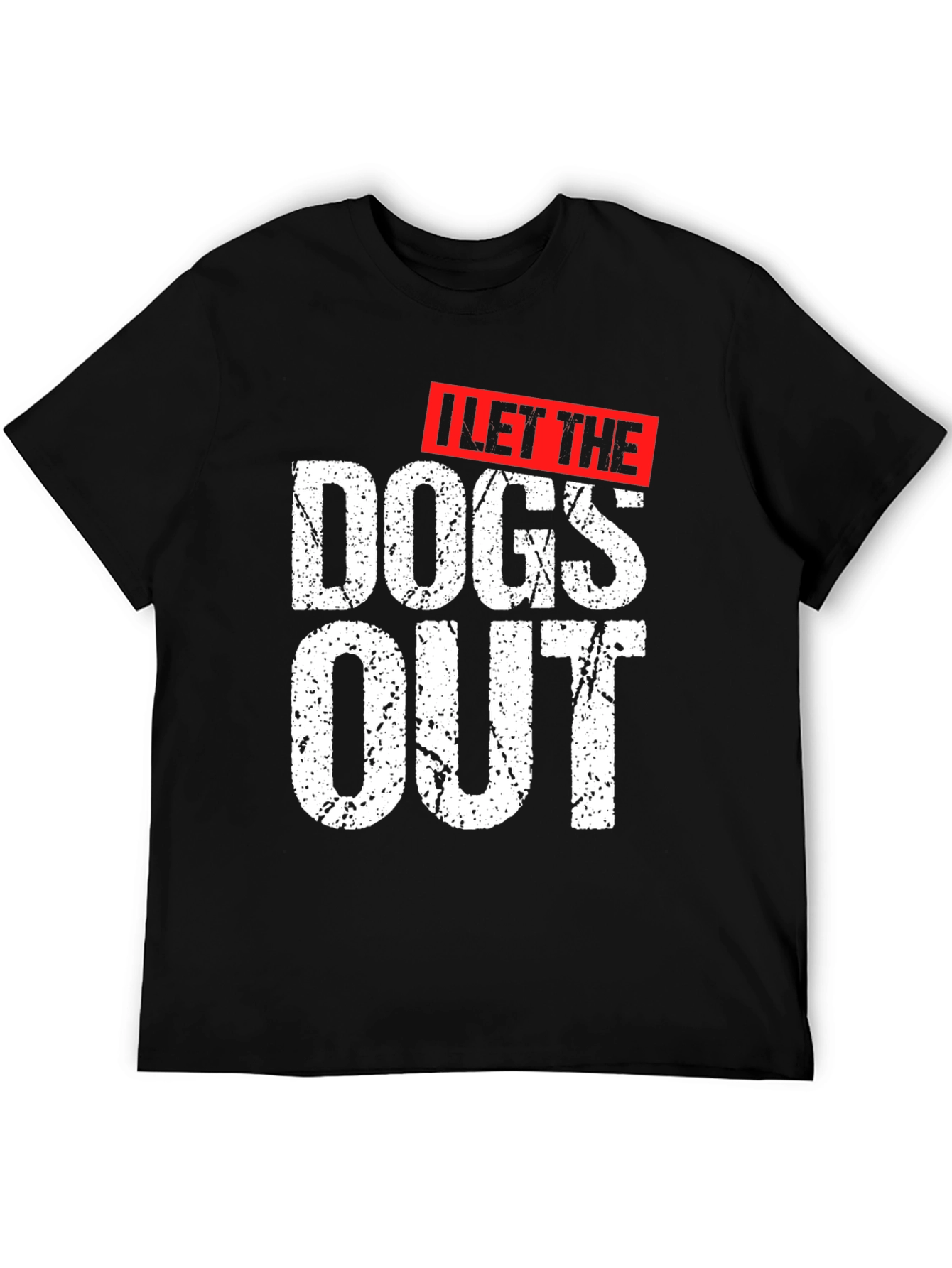 I Let The Dogs Out Graphic T-Shirt