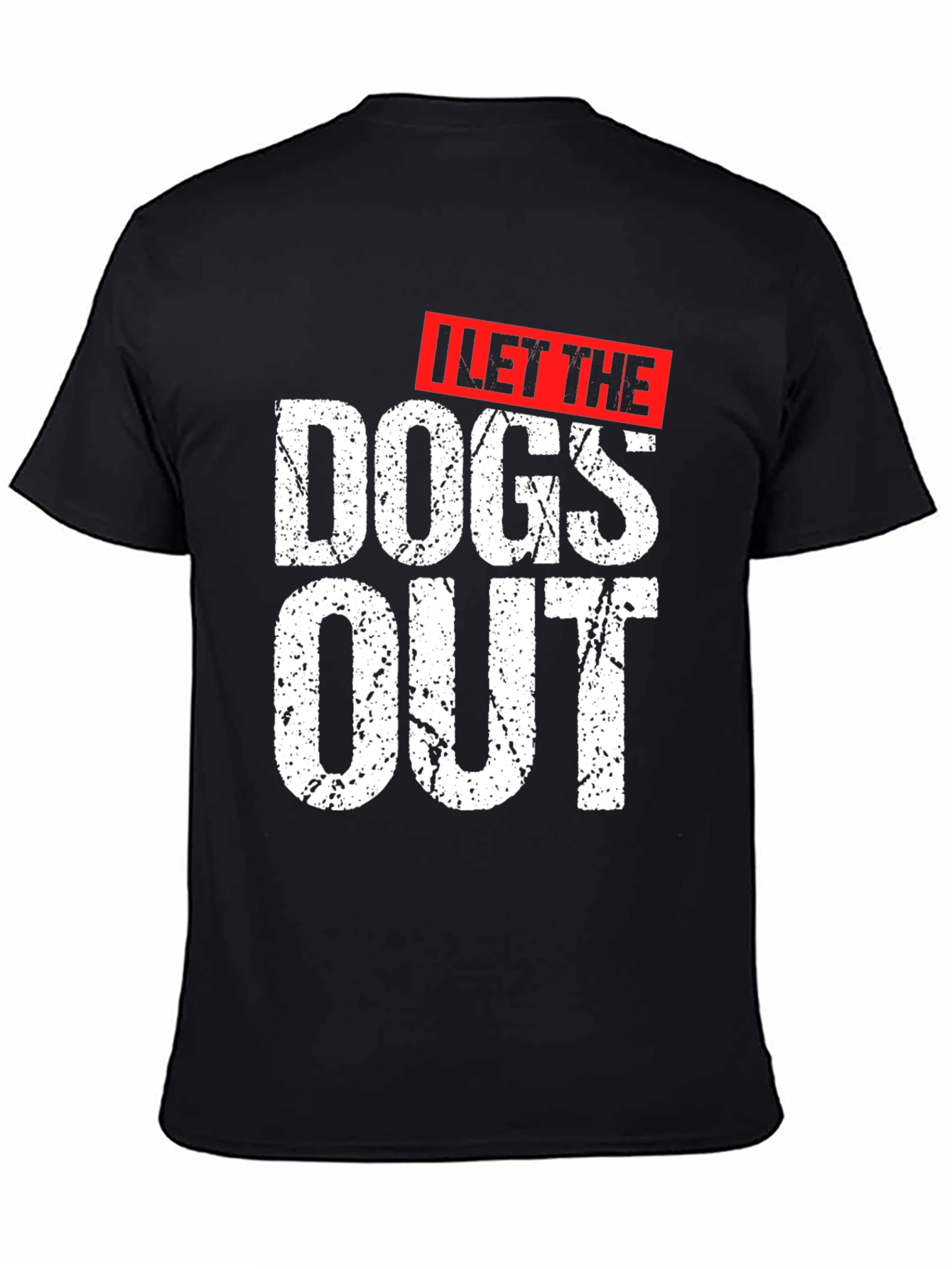 I Let The Dogs Out Graphic T-Shirt