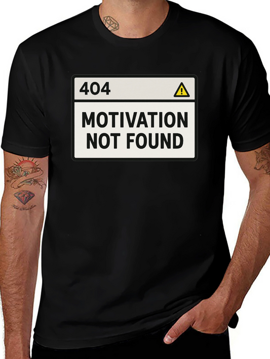 404 Motivation Not Found T-Shirt Funny Graphic Tee