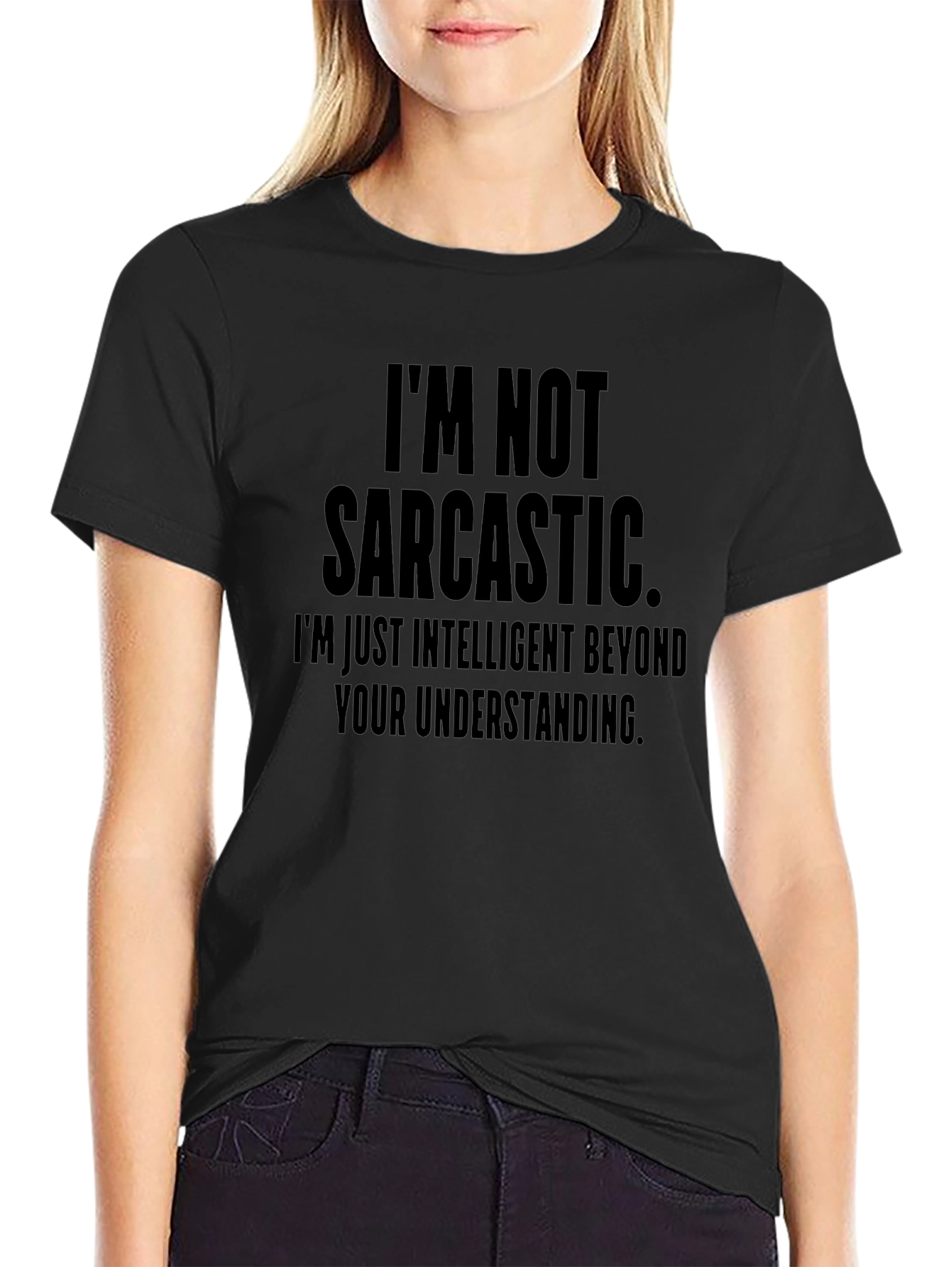Funny Sarcastic T-Shirt - Im Not Sarcastic Intelligent Tee