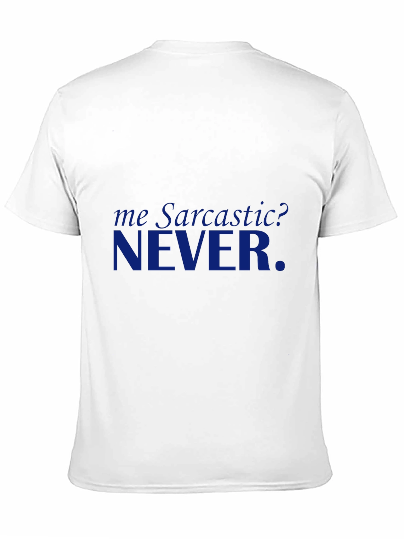 Sarcastic? NEVER. Graphic T-Shirt