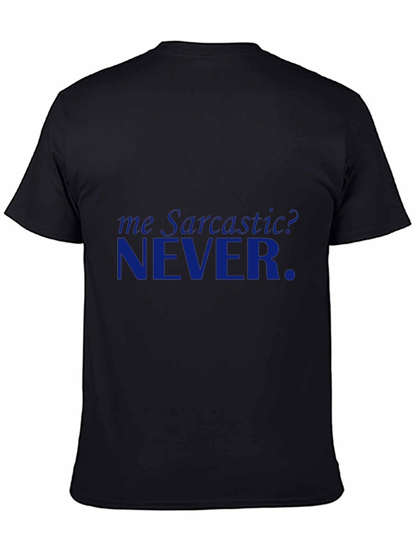 Sarcastic? NEVER. Graphic T-Shirt