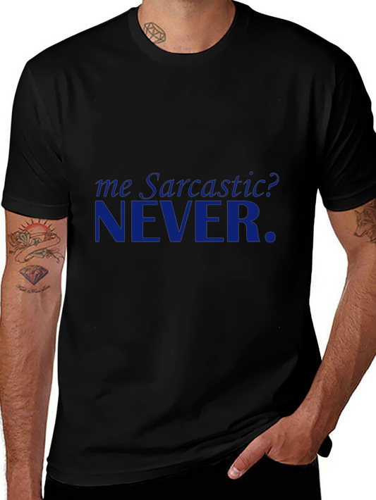 Sarcastic? NEVER. Graphic T-Shirt