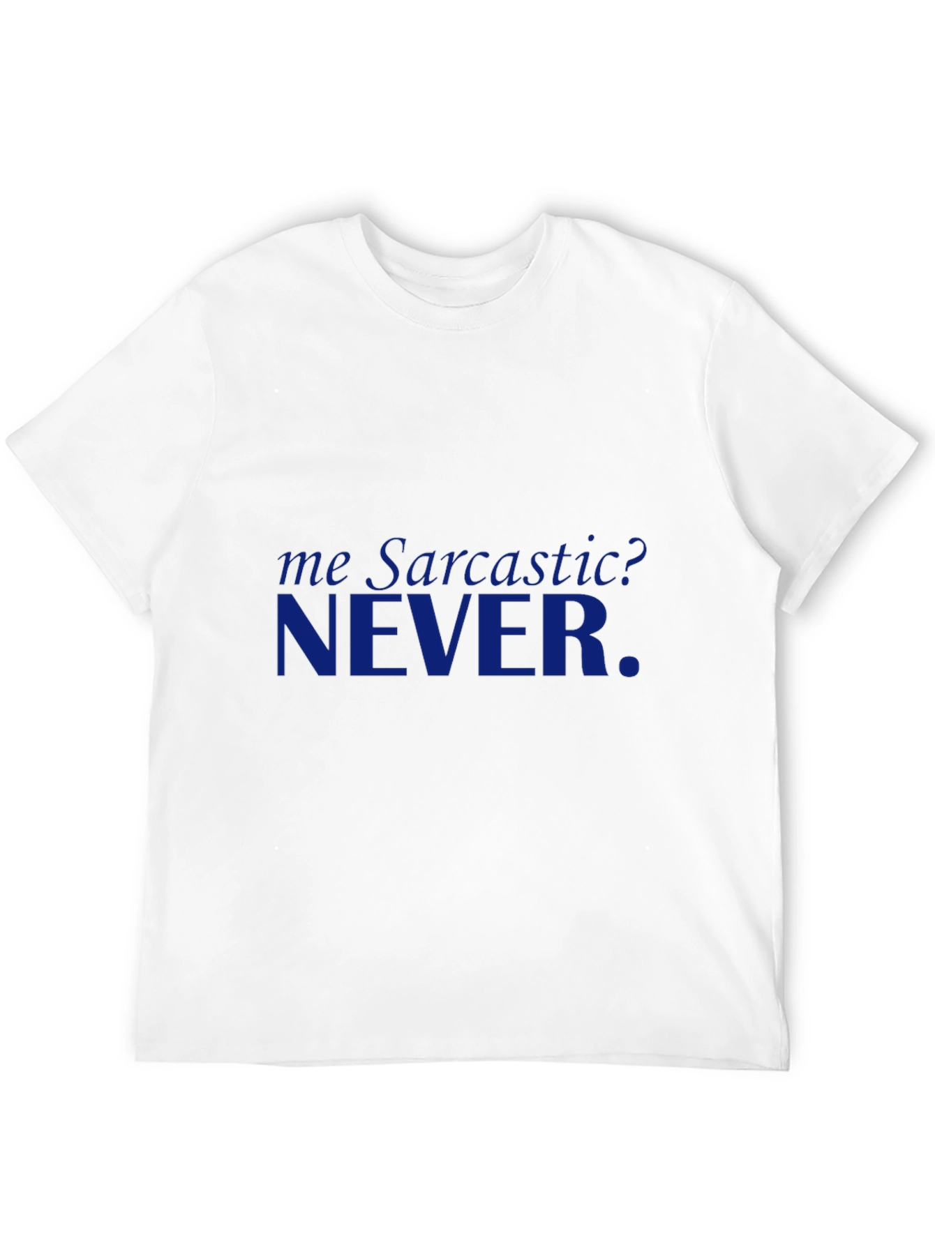 Sarcastic? NEVER. Graphic T-Shirt