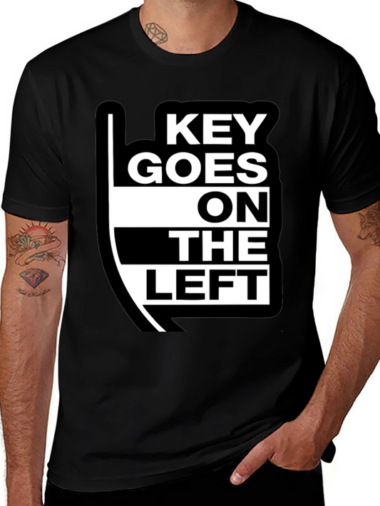 Key Goes On The Left T-Shirt
