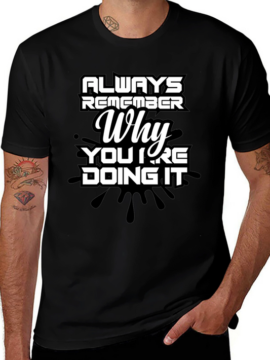 Always Remember Why Mens T-Shirt - Motivational Quote Tee