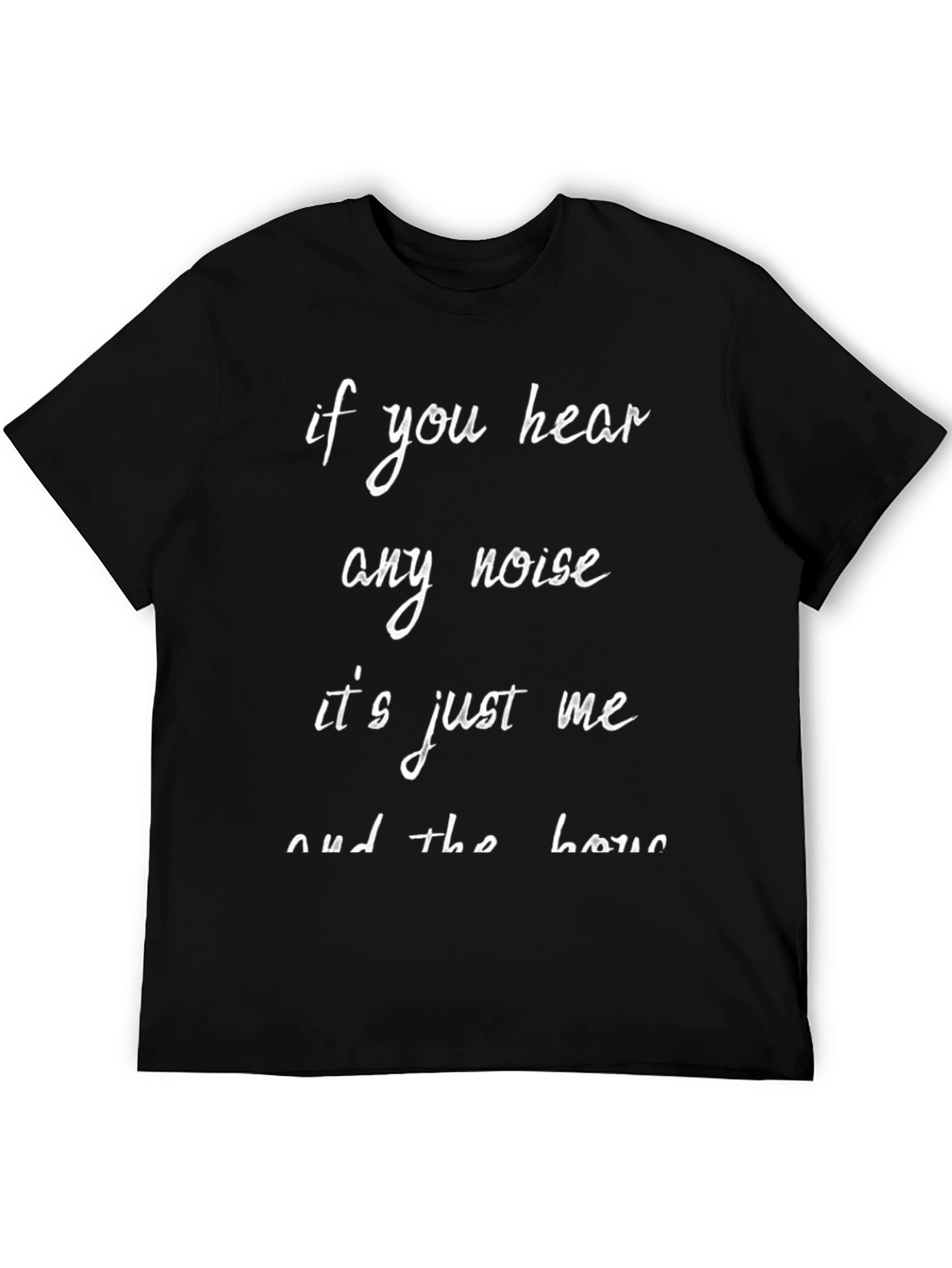 Funny If You Hear Any Noise Graphic Tee