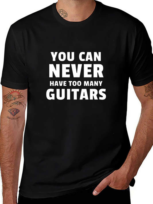 You Can Never Have Too Many Guitars Black T-Shirt