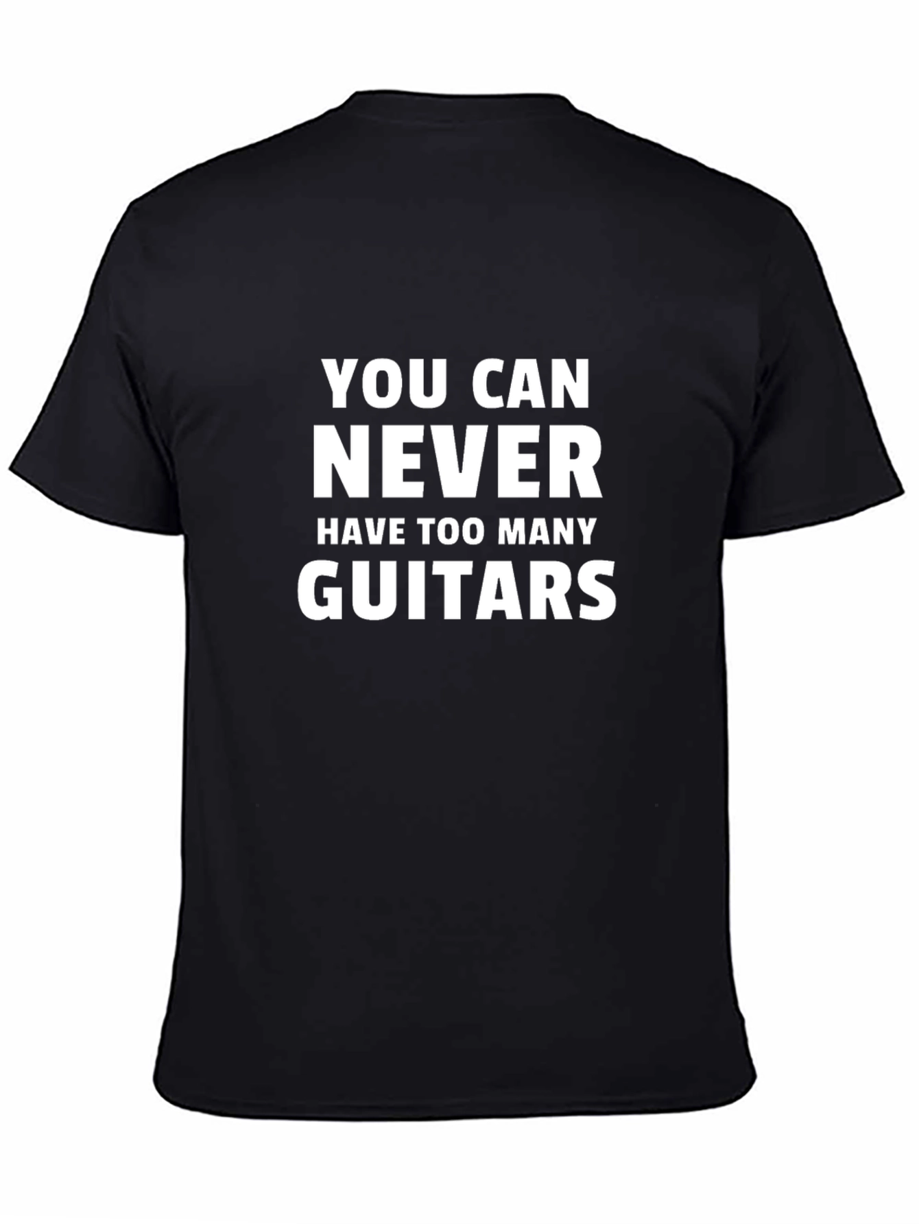 You Can Never Have Too Many Guitars Black T-Shirt