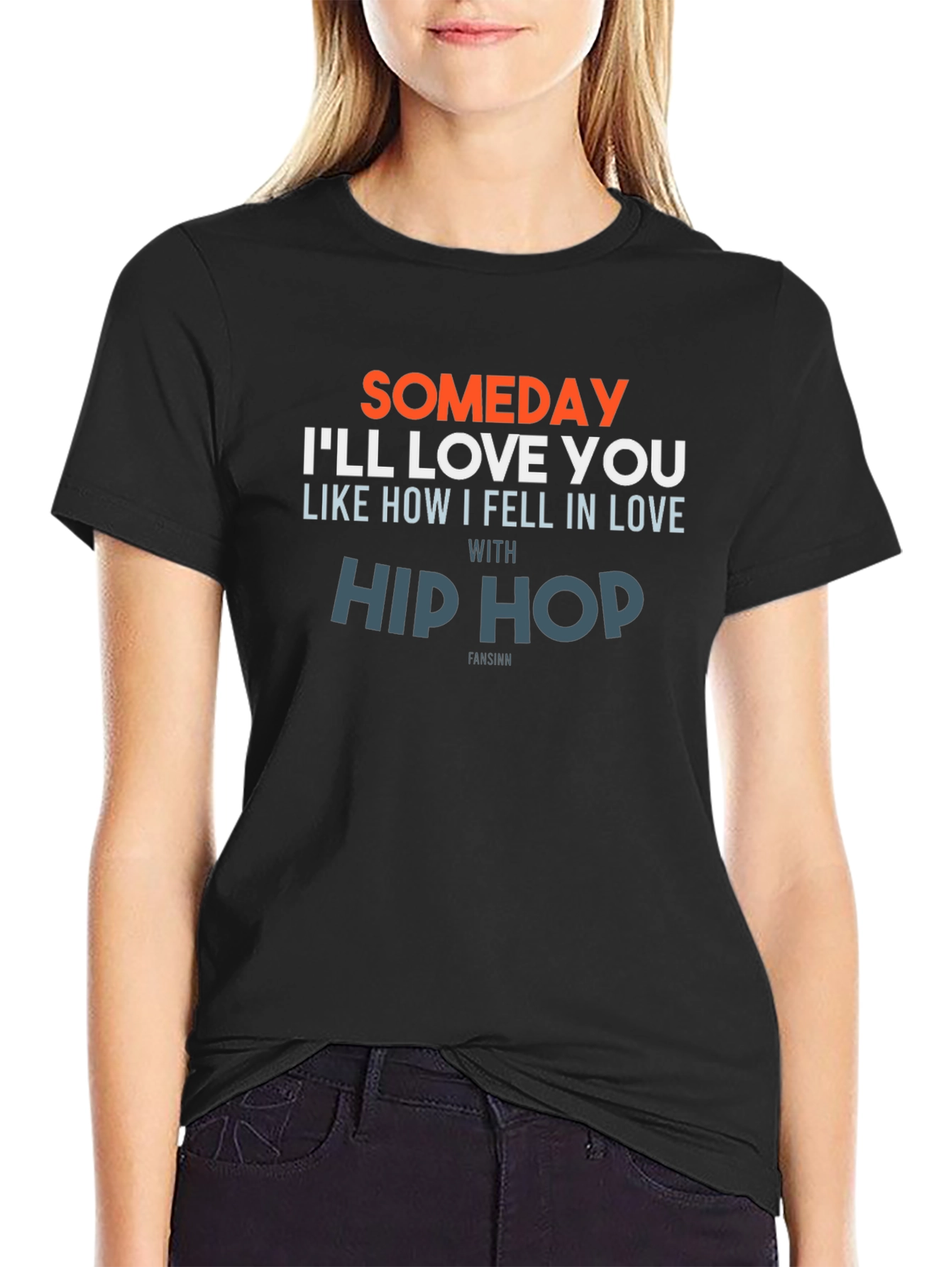 Someday Ill Love You Hip Hop T-Shirt