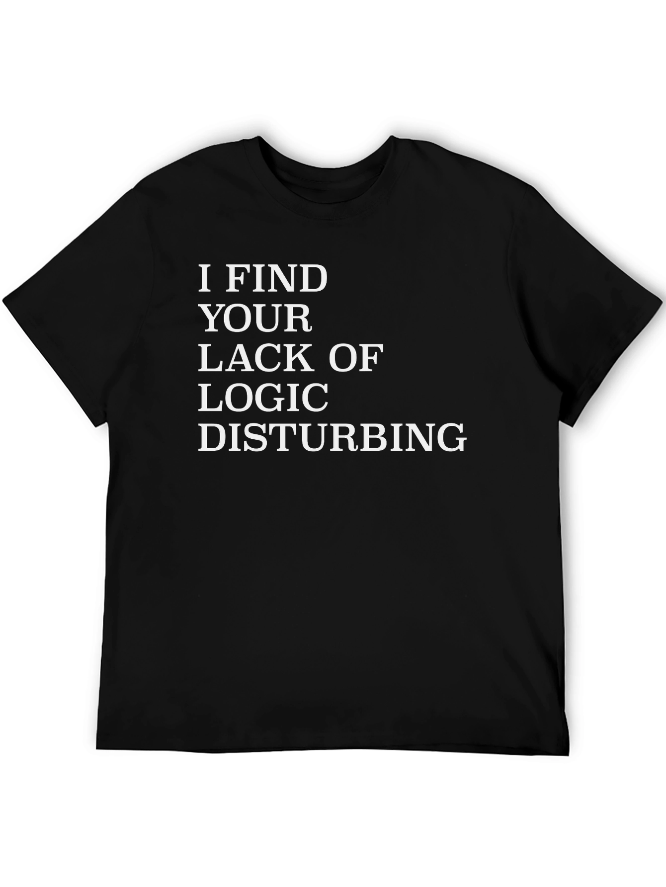 Funny Logic Disturbing Graphic T-Shirt