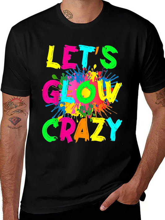 Lets Glow Crazy Colorful Graphic T-Shirt