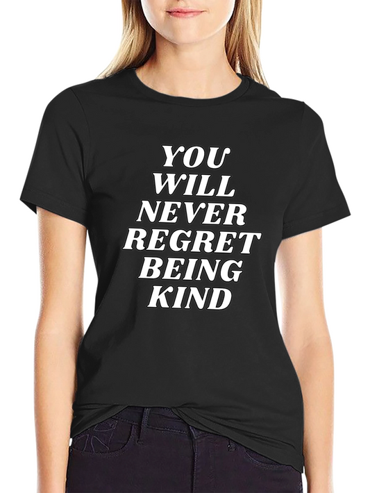 Kindness T-Shirt: Never Regret Being Kind Graphic Tee