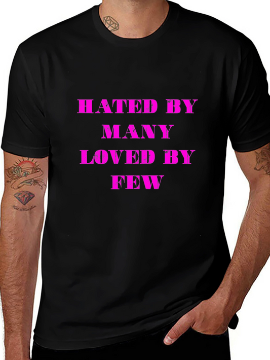 Hated By Many Loved By Few Graphic T-Shirt