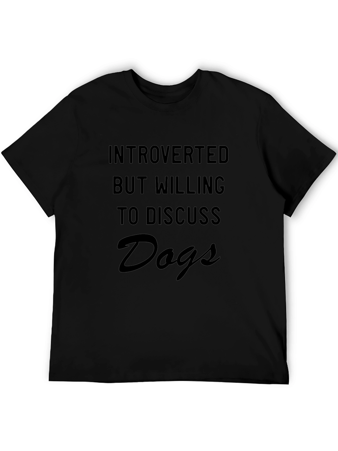 Introverted But Willing to Discuss Dogs T-Shirt